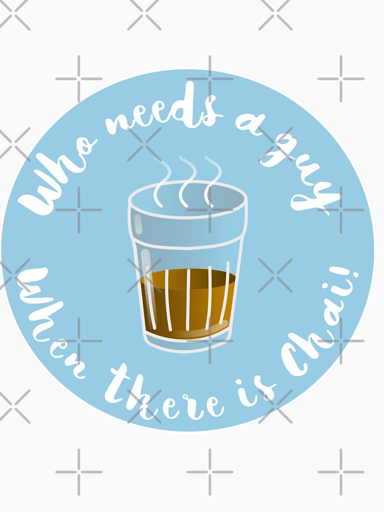 Who needs a guy when there is chai by Prita-D