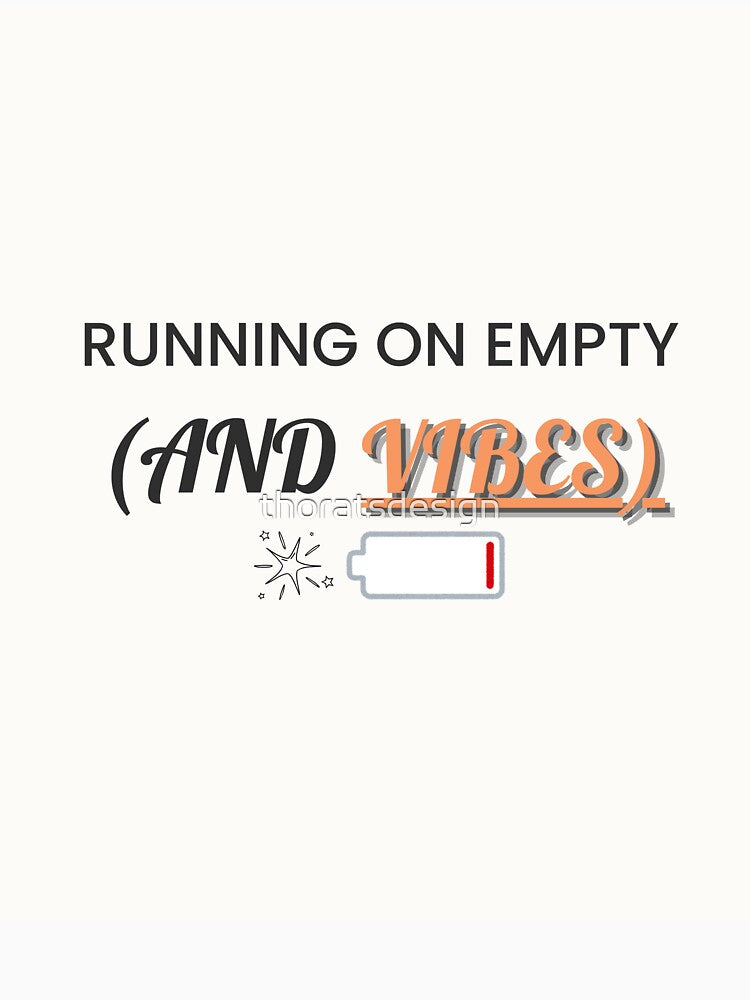 Running on Empty and Vibes – Funny Exhaustion Quote Design by thoratsdesign