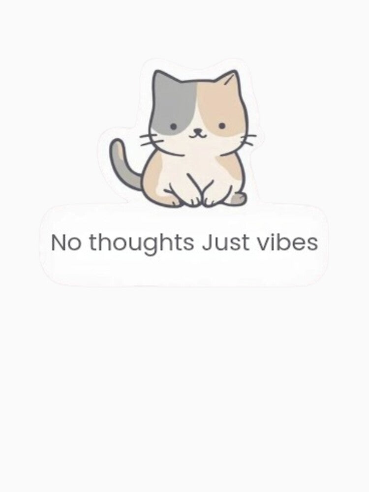 No Thoughts Just Vibes Cat Sticker | Funny Lazy Cat Meme | Cute Aesthetic Sticker Design by Velora Design