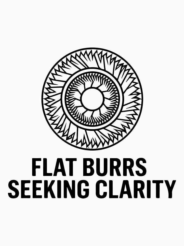 Flat Burrs Always Seeking Coffee Clarity by Alimehab | Graphic tees | Design & Art