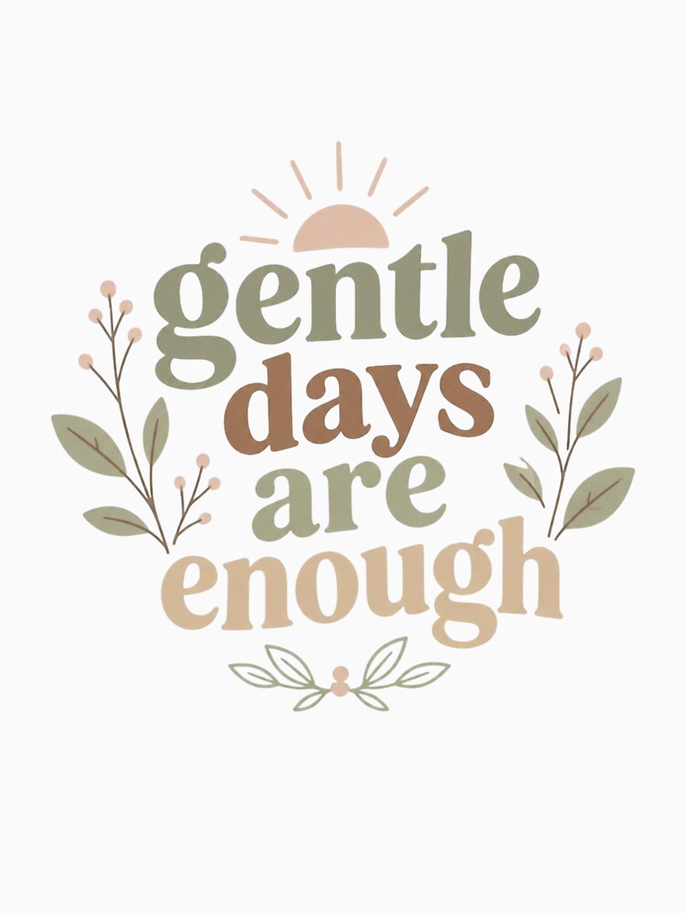 Gentle Days Are Enough – Mindful Serenity Typography by CosmicQuietStudio