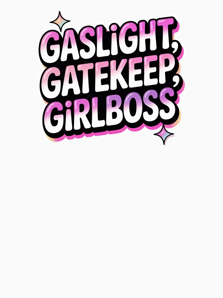 Gaslight Gatekeep Girlboss Bold Typography by Silly Shapes Co.