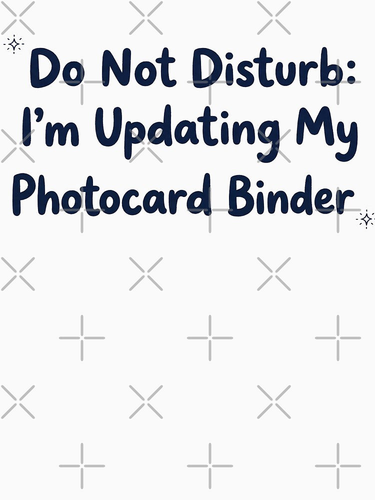 Do Not Disturb: Updating My Photocard Binder | K-Pop Quote by Tokraz-art