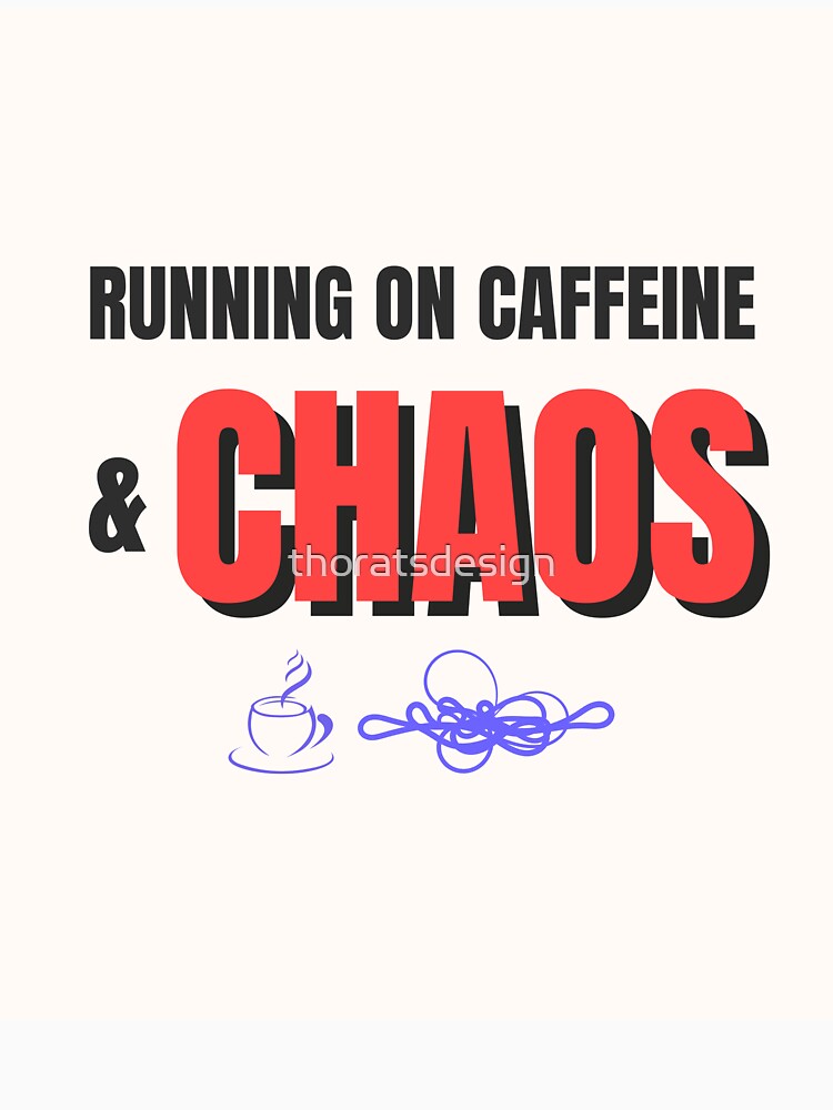 Running on Caffeine and Chaos – Funny Coffee Lover Burnout Design by thoratsdesign