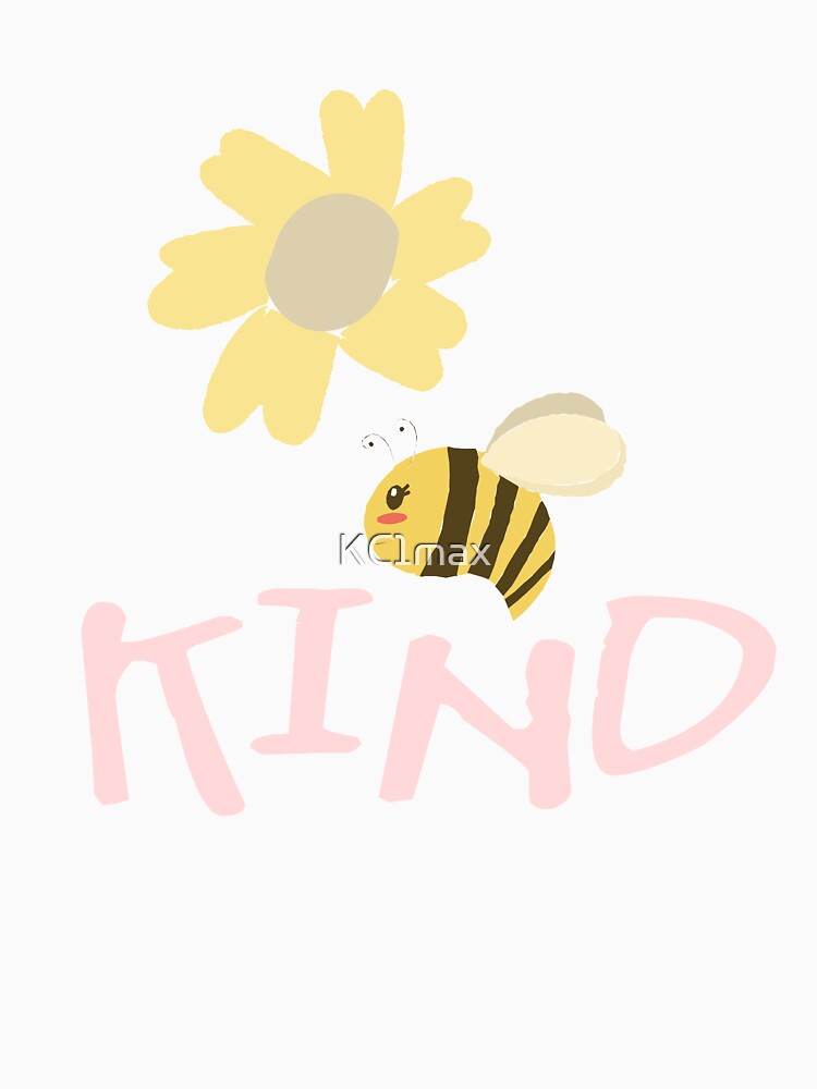 Bee Kind by KC1max