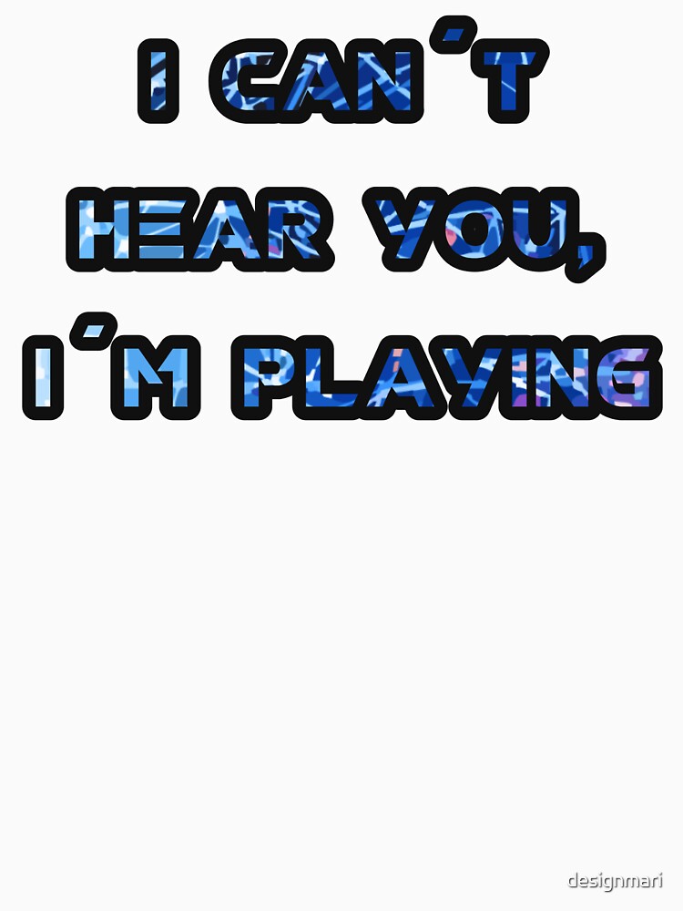 I can't hear you, I'm playing by designmari