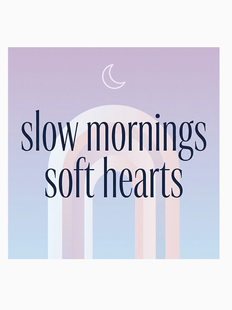 Slow Mornings Soft Hearts – Calm Cozy Spiritual Typography Design by CosmicQuietStudio