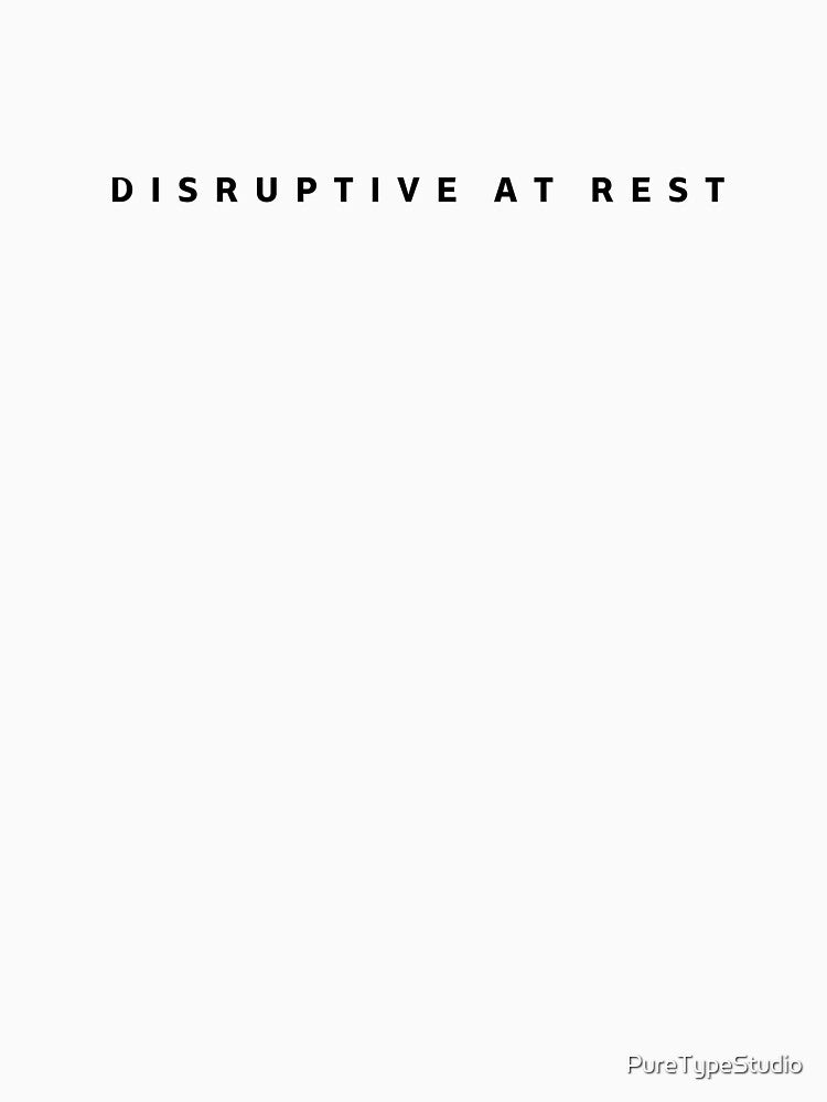 Quiet Innovation: Disruptive At Rest by PureTypeStudio