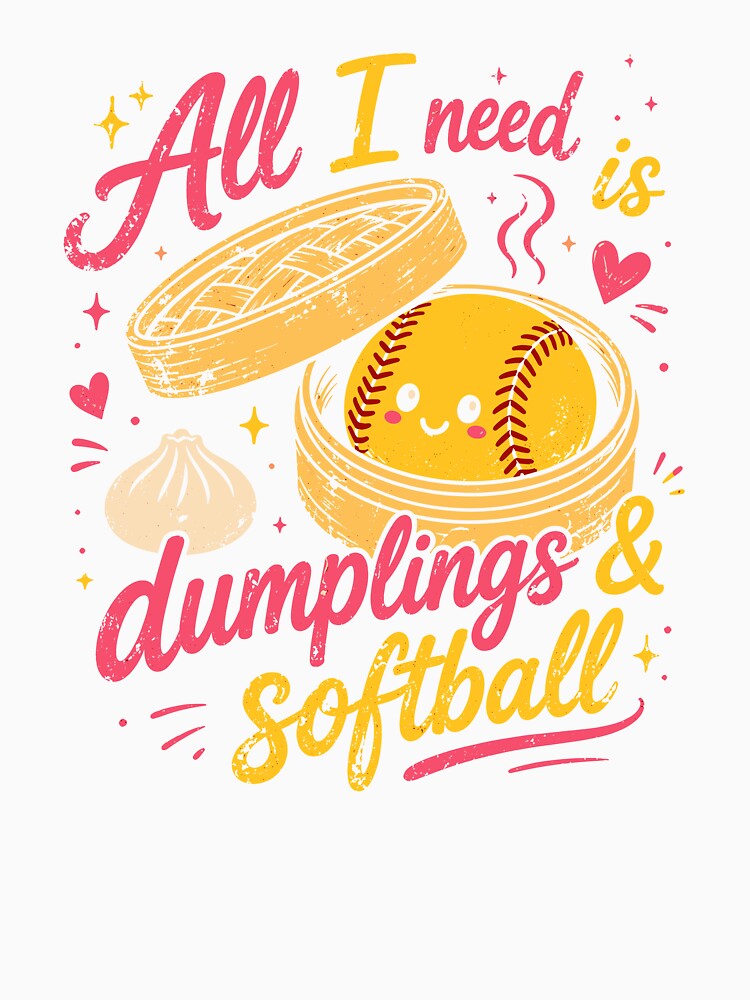 All I Need Is Dumplings and Softball Funny Sports Lover T-Shirt by VibeWear2026
