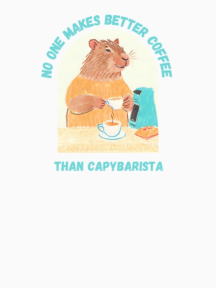 No One Makes Better Coffee Than Capybarista by PunnyPawsArt