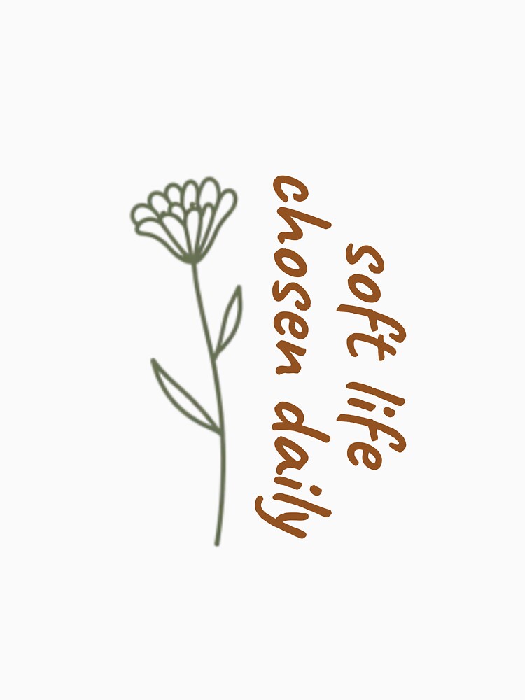 Soft Life Chosen Daily – Mindfulness Affirmation Minimalist Design by CosmicQuietStudio
