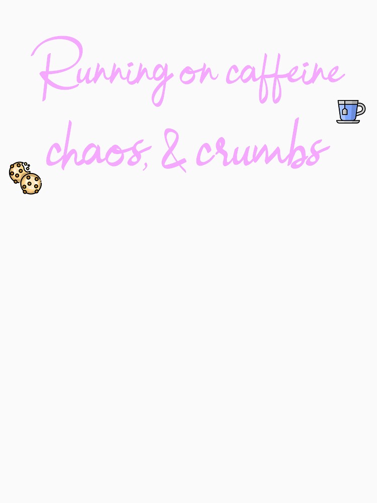 Running on caffeine, chaos, and crumbs by JoliebyLCG