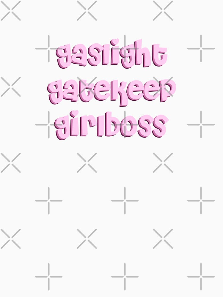 gaslight gatekeep girlboss by samar-n