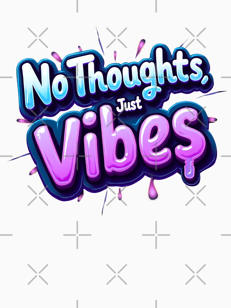 No Thoughts Just Vibes – Neon Bubble Glossy Typography Art by WakeUpYourBrain