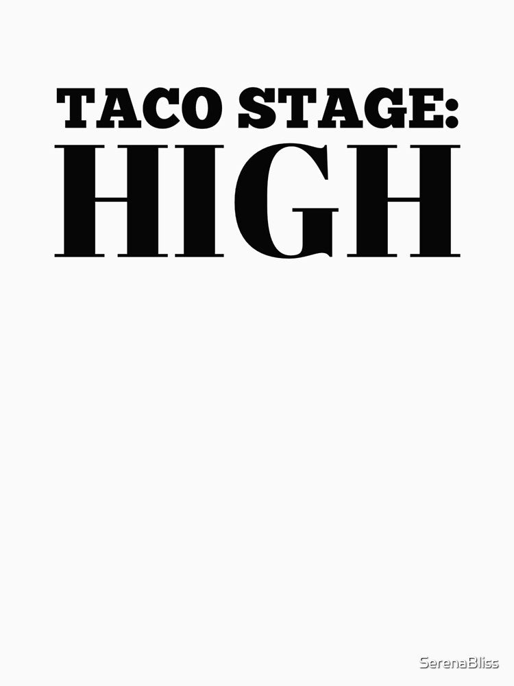 Taco Stage : HIGH by SerenaBliss