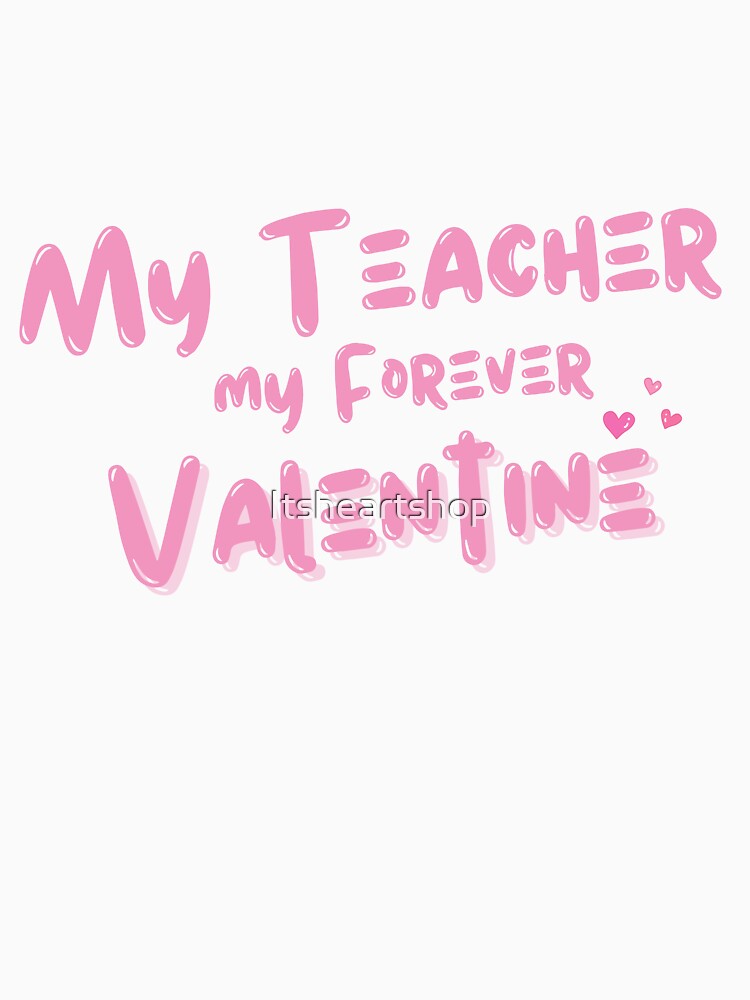 My Teacher, My Forever Valentine by Itsheartshop