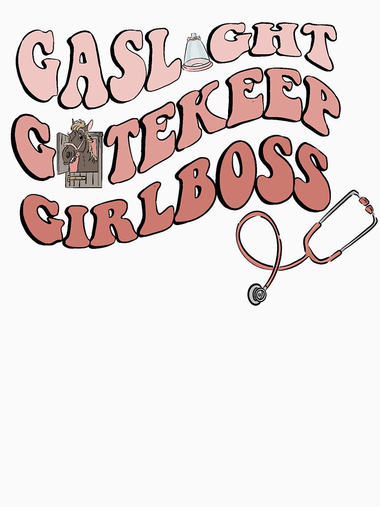 Gaslight Gatekeep Girlboss - Veterinary Medicine by donagi14