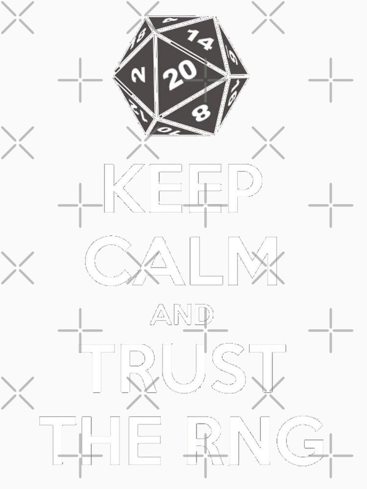Keep Calm And Trust The RNG by Puddln