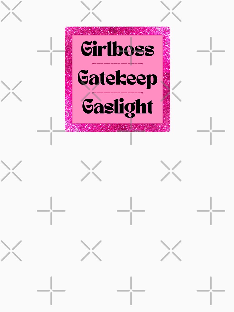 Girlboss, Gatekeep, Gaslight Digital Media by Water.mel.on