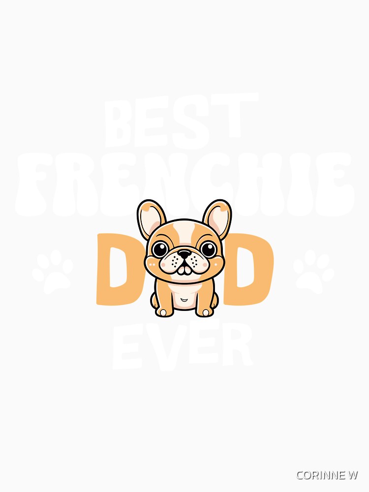 Pet Parent Gift Best Frenchie Dad Ever by CORINNE W