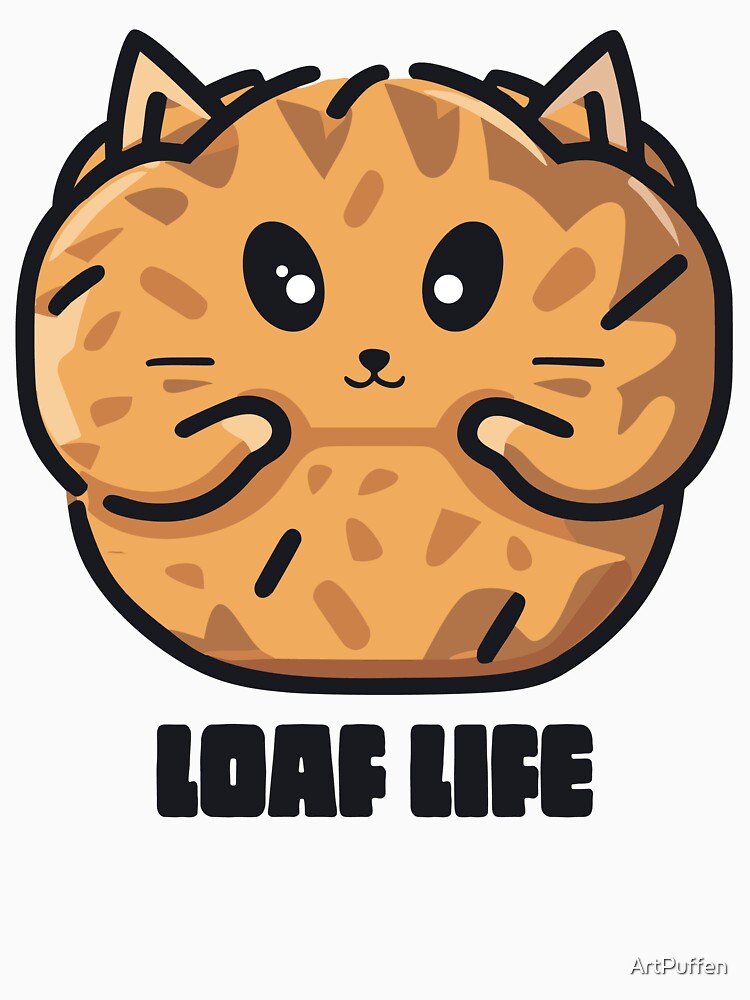 Cat Loaf Life Bread Funny by ArtPuffen