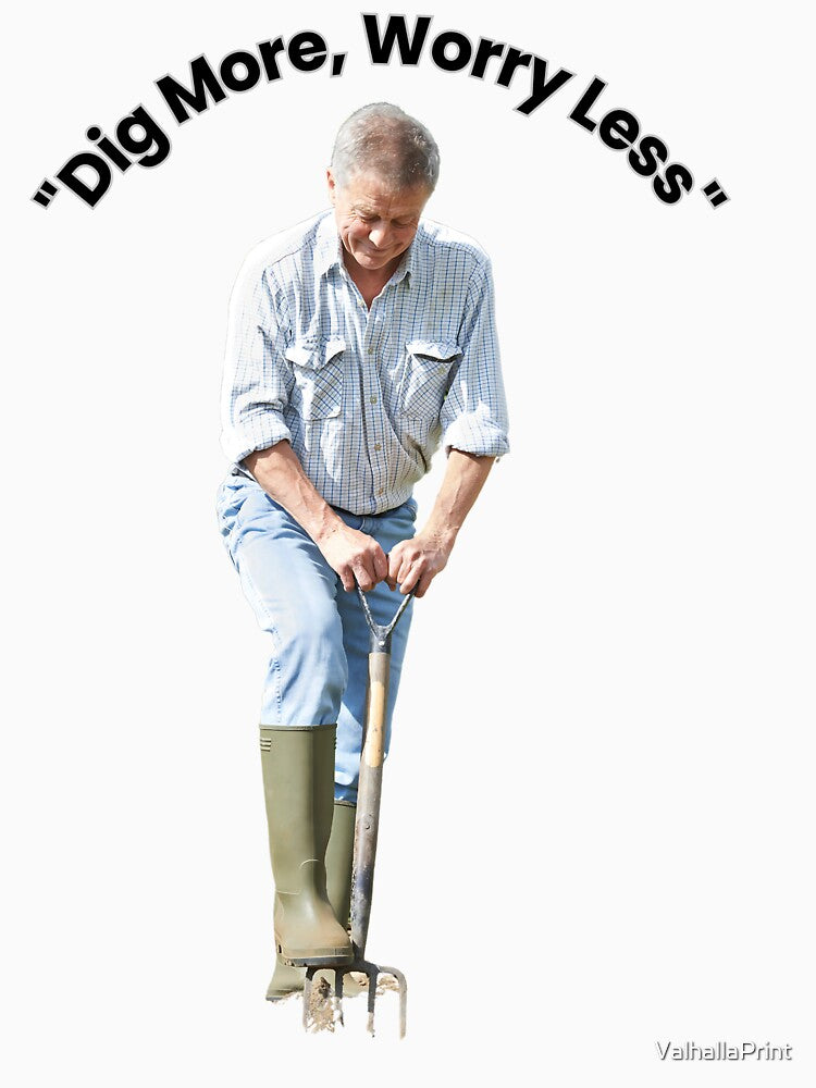 Dig More, Worry Less - great quote for your mental health by ValhallaPrint