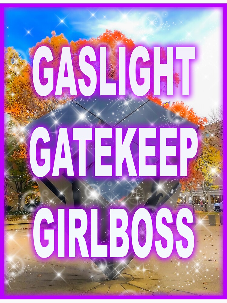 GASLIGHT GATEKEEP GIRLBOSS by UMich Affirmations