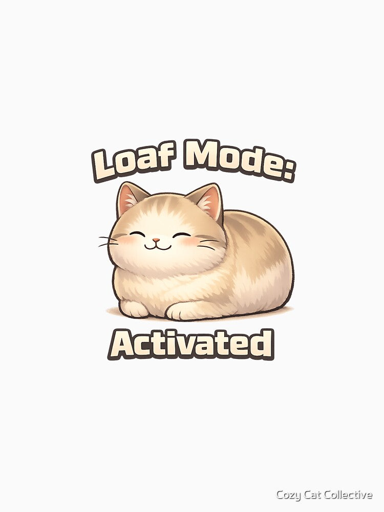 Loaf Mode Activated Cute Cat Shirt – Funny Cozy Cat Meme Tee by Cozy Cat Collective