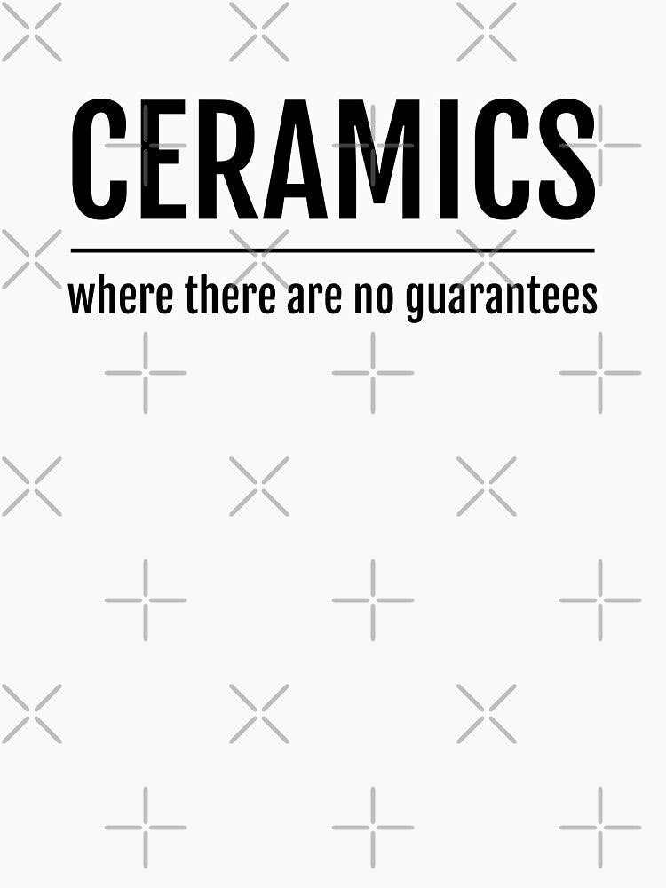 Ceramics - where there are no guarantees by EstelleStar