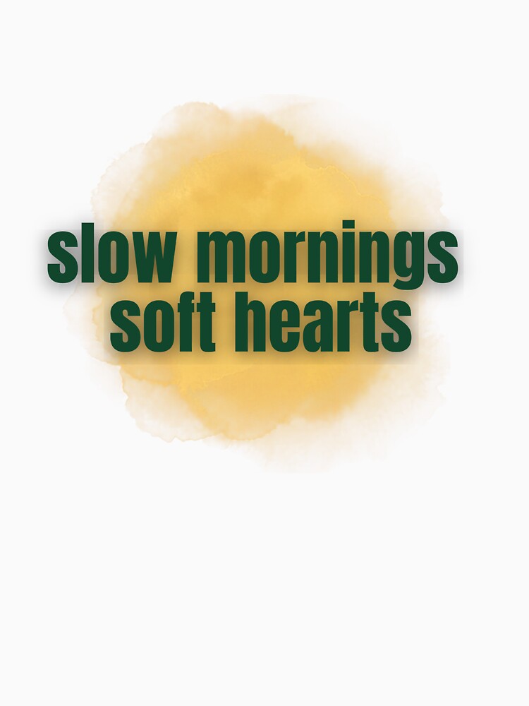 Slow Mornings Soft Hearts – Gentle Cozy Aesthetic Typography Design by CosmicQuietStudio