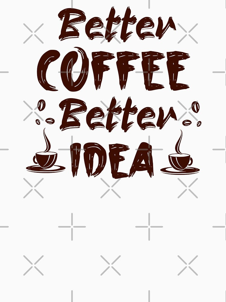 Better Coffee Better Idea by S Cube Design