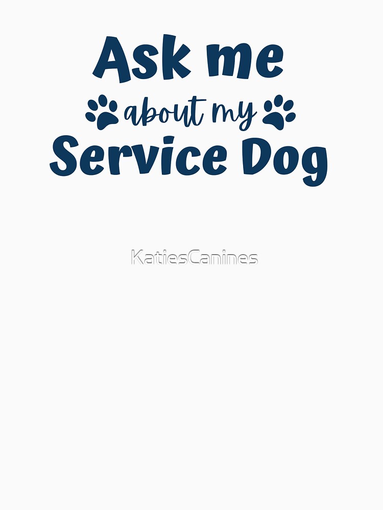 Ask Me about my Service Dog by KatiesCanines
