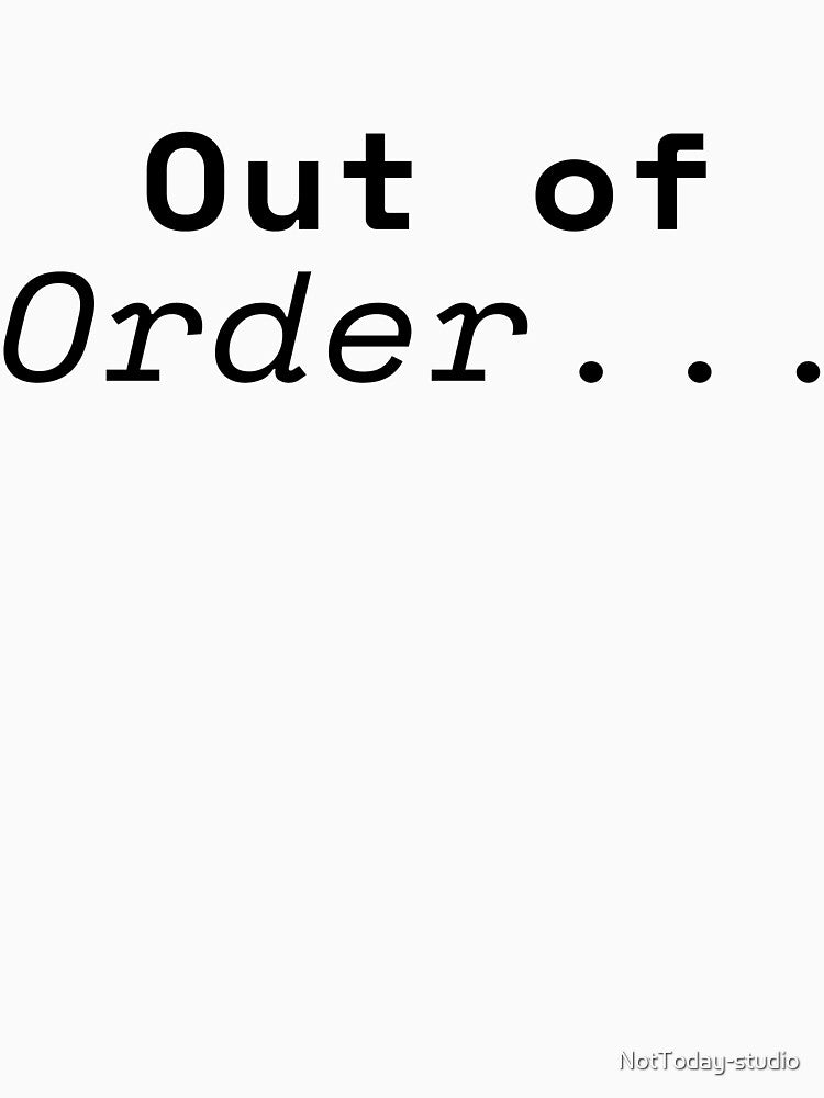 out of Order by NotToday-studio