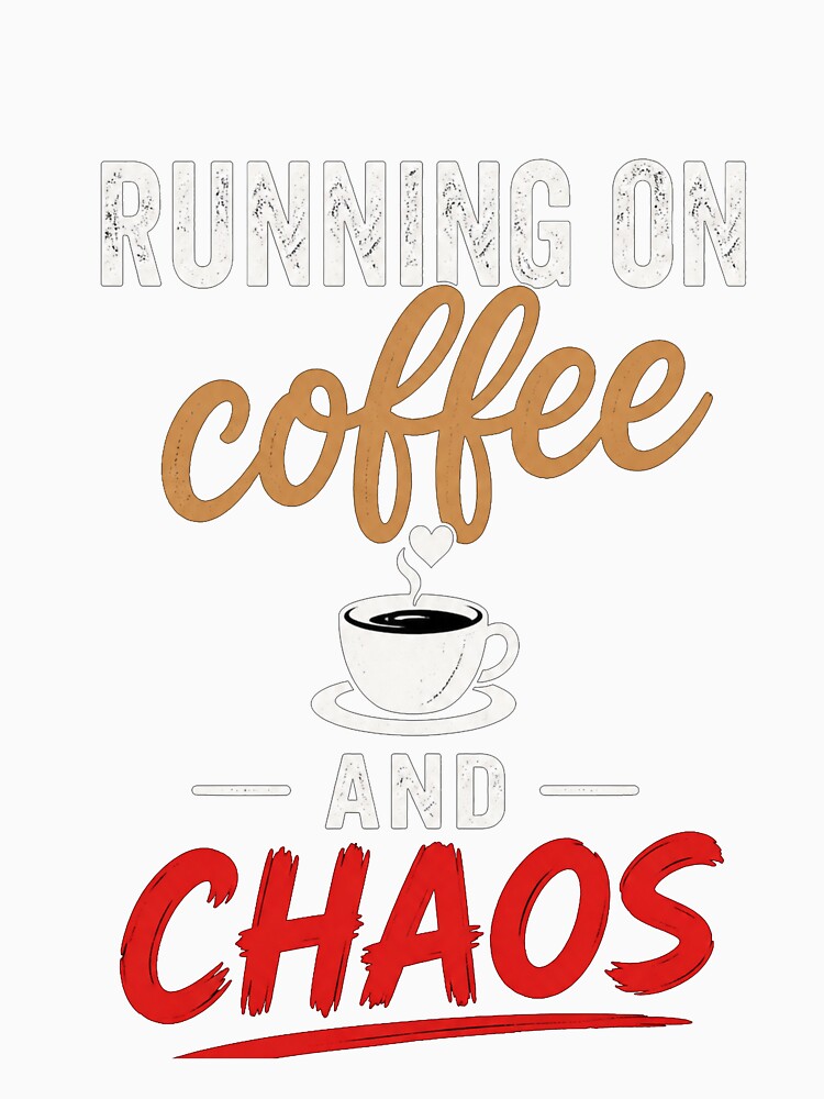Running on Coffee and Chaos Shirt – Funny Coffee Lover Gift – Sarcastic Humor Tee – Caffeine Quote by Redline Rural