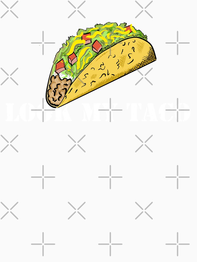 LOOK MY TACO by Dreamakerstudio