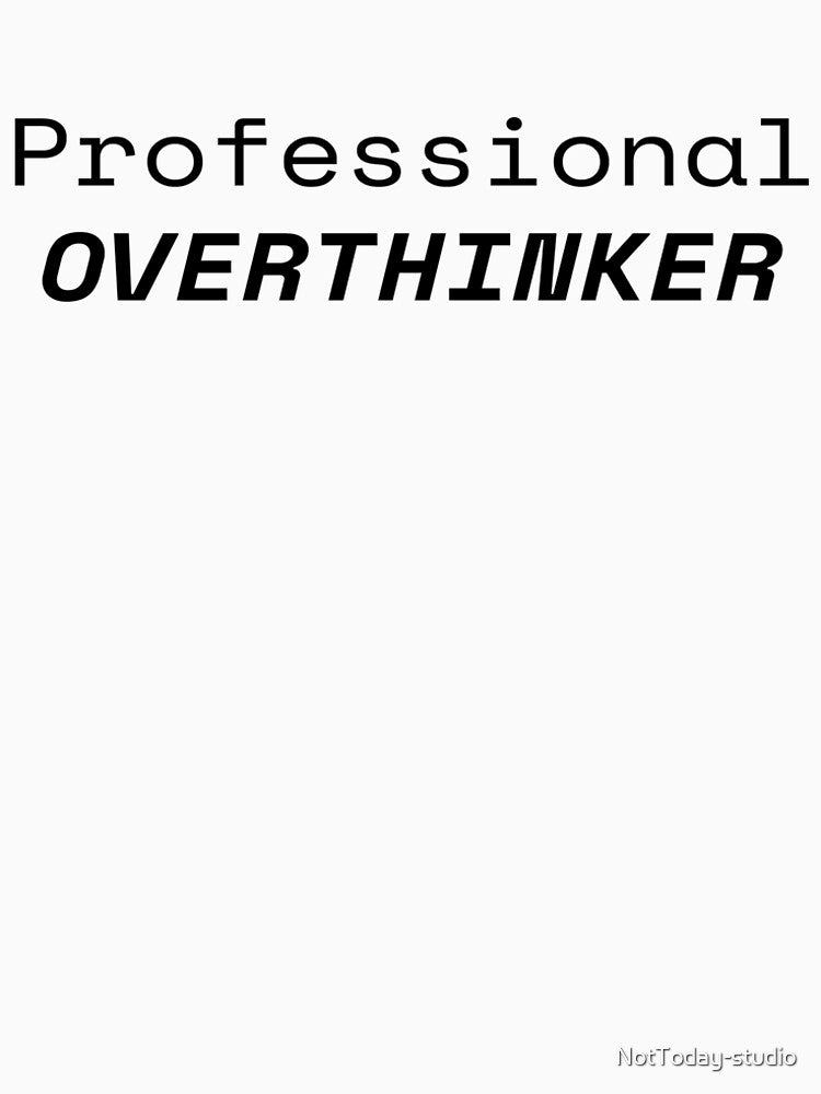 Professional otverthinking by NotToday-studio