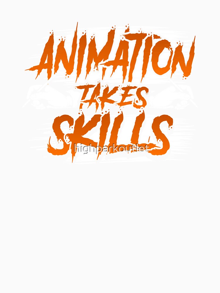 Animation Lover | Animation Takes Skills by highparkoutlet