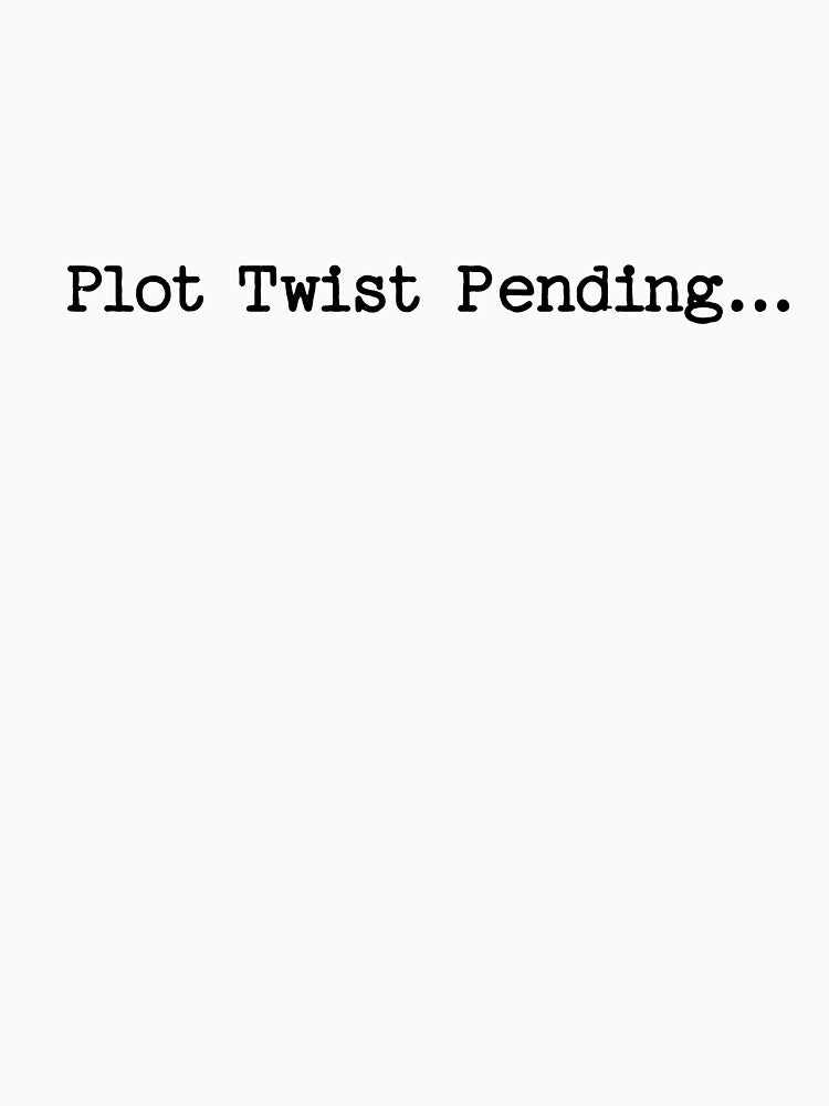Plot Twist Pending... by Gen X Gang