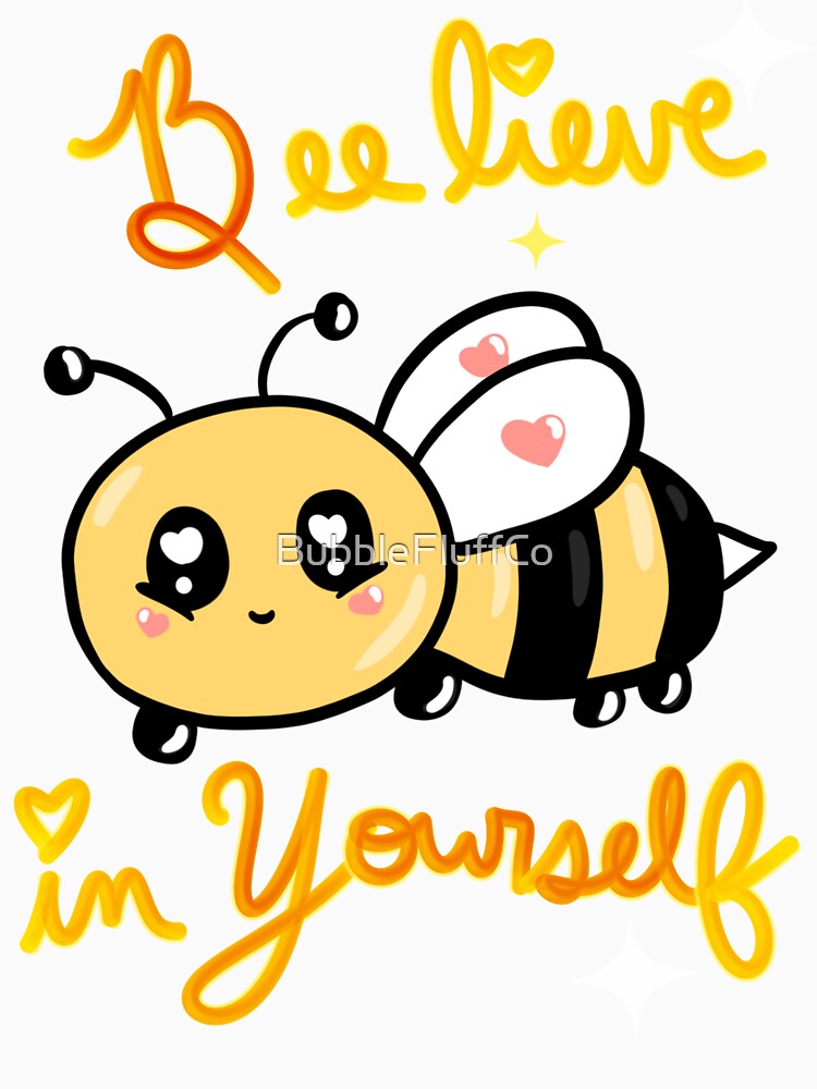 Beelieve in Yourself by BubbleFluffCo