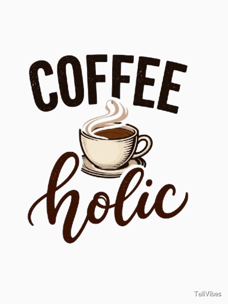 I’m Coffee Holic – Minimal Coffee Lover Design by TaliVibes