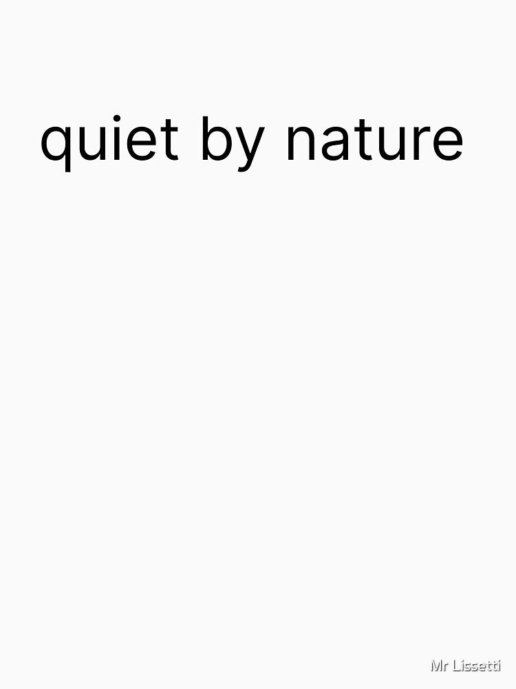 Quiet by Nature Minimalist Typography Design by Mr Lissetti