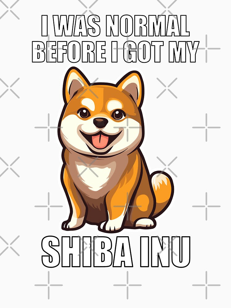 I Was Normal Before I Got My Shiba Inu by Proteinmalac