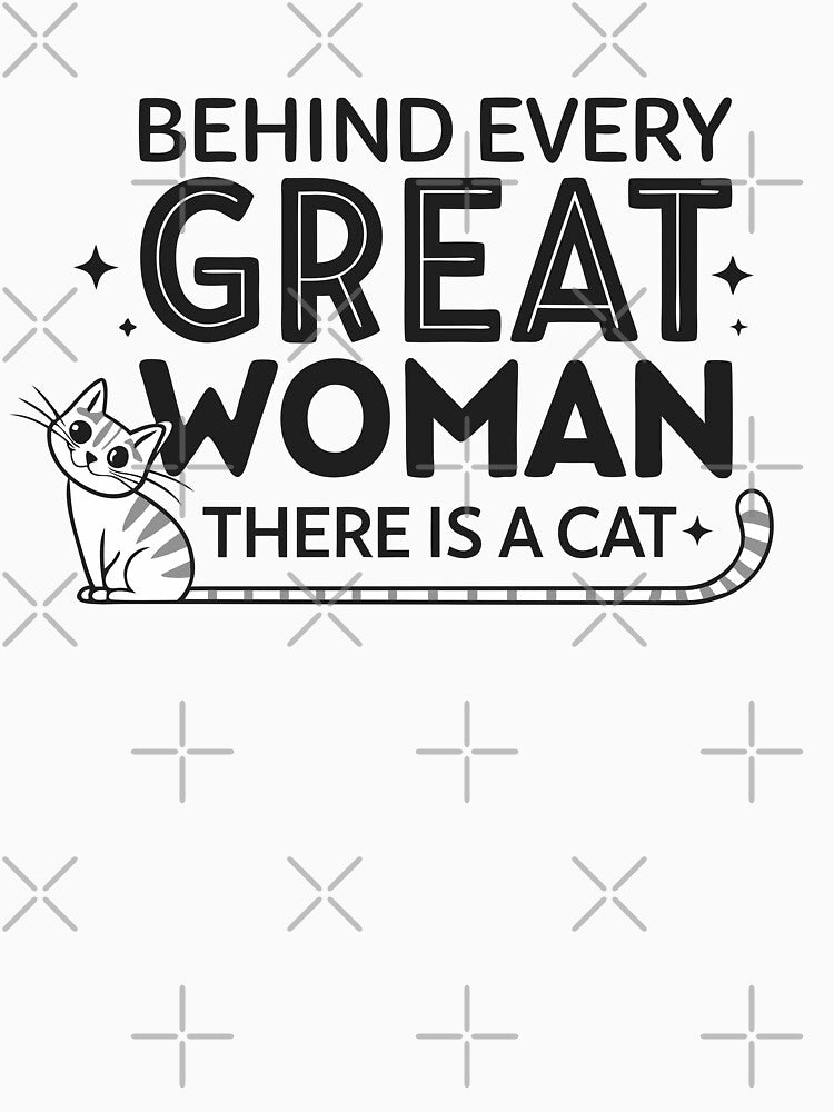 Behind Every Great Woman There Is A Cat – Cat Lover Quote by ThatBBStore