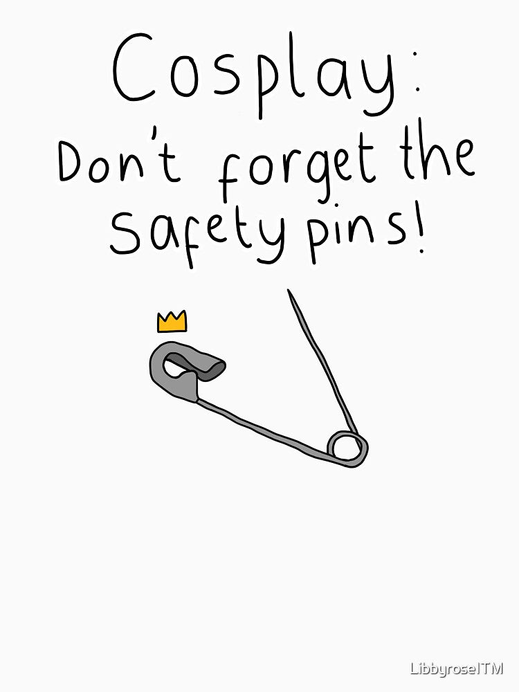 Cosplay: don't forget the safety pins! by LibbyroseITM