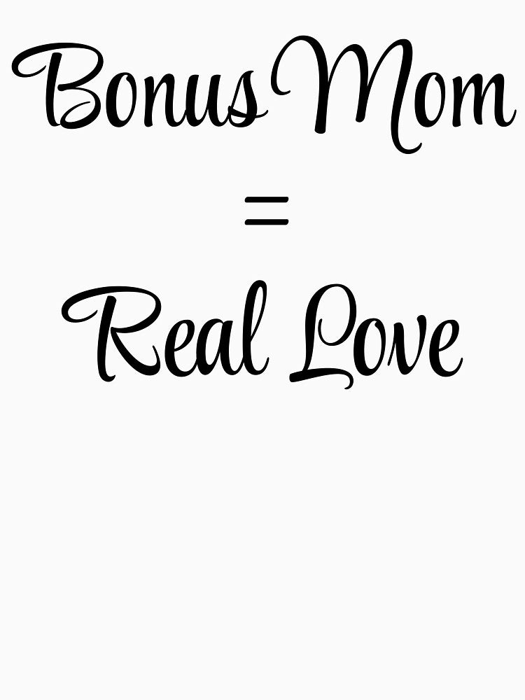 Bonus Mom Equals Real Love – Stepmom Mother’s Day Shirt by Just You Tee | Say It Loud, Wear It Proud