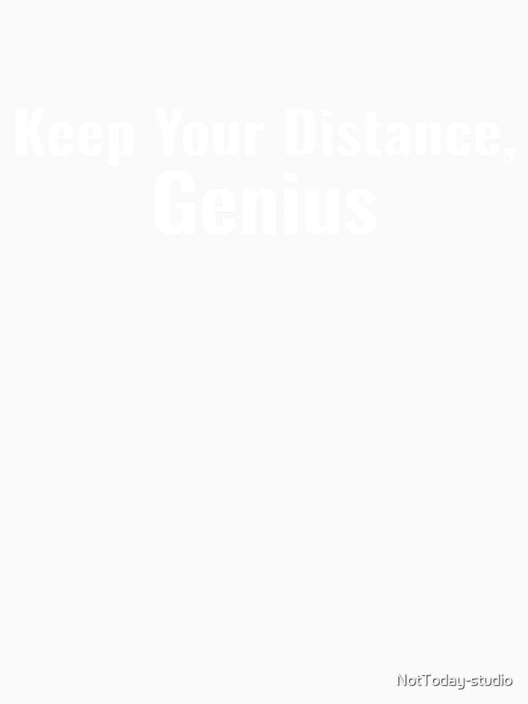 Keep Your distance Genius Away by NotToday-studio
