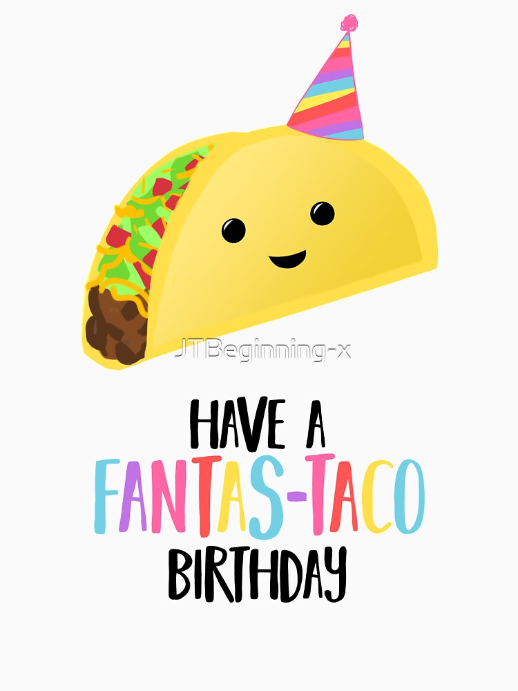 Have a fantas-TACO Birthday! - Taco Birthday - Birthday Puns - Taco Pun - Food pun - Funny Birthday Card by JTBeginning-x