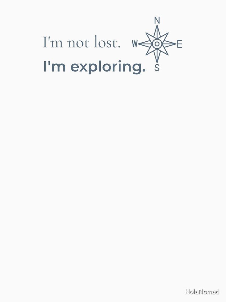 I'm not lost - Motivational Design for Women by HolaNomad