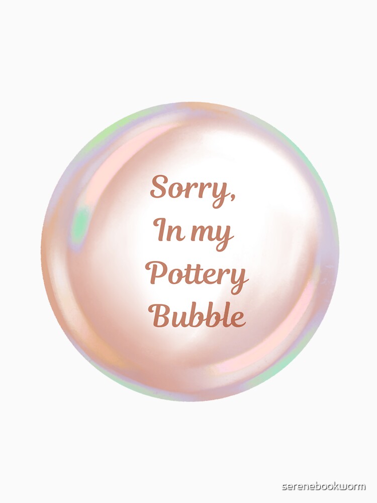 Sorry, in my pottery bubble by serenebookworm