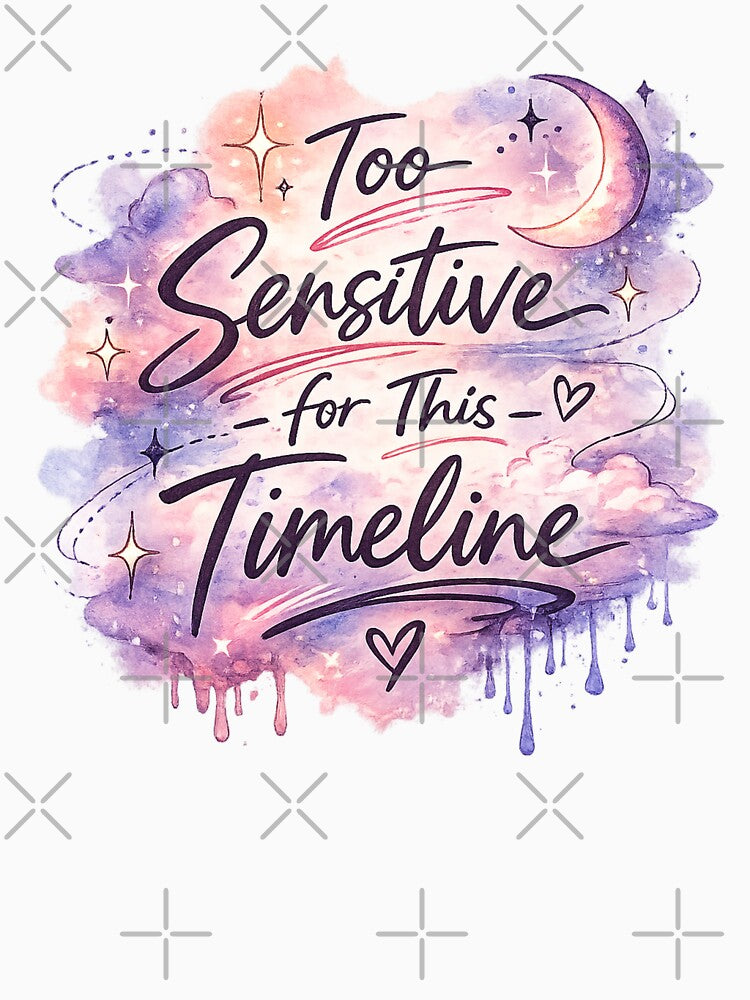 Too Sensitive for This Timeline – Soft Aesthetic Watercolor Quote by Nusha Creations